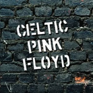 Celtic Pink Floyd